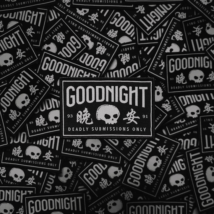 GOODNIGHT | DEADLY SUBMISSION ONLY